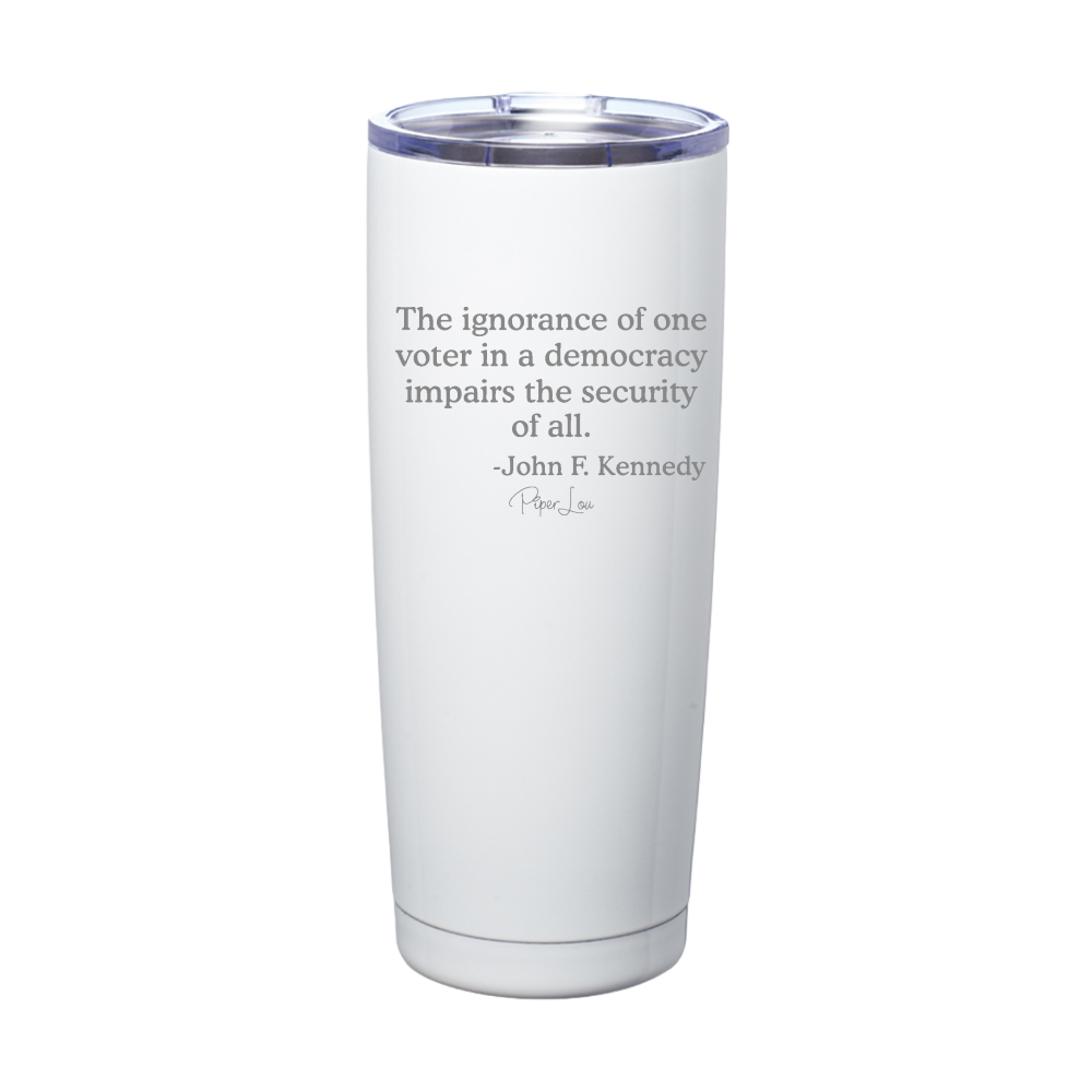 The Ignorance Of One Voter Laser Etched Tumbler