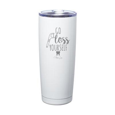 Go Floss Yourself Laser Etched Tumbler