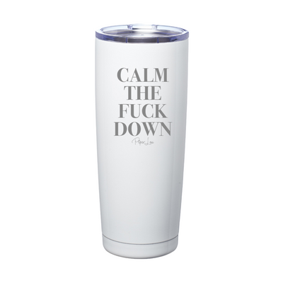 Calm The Fuck Down Laser Etched Tumbler