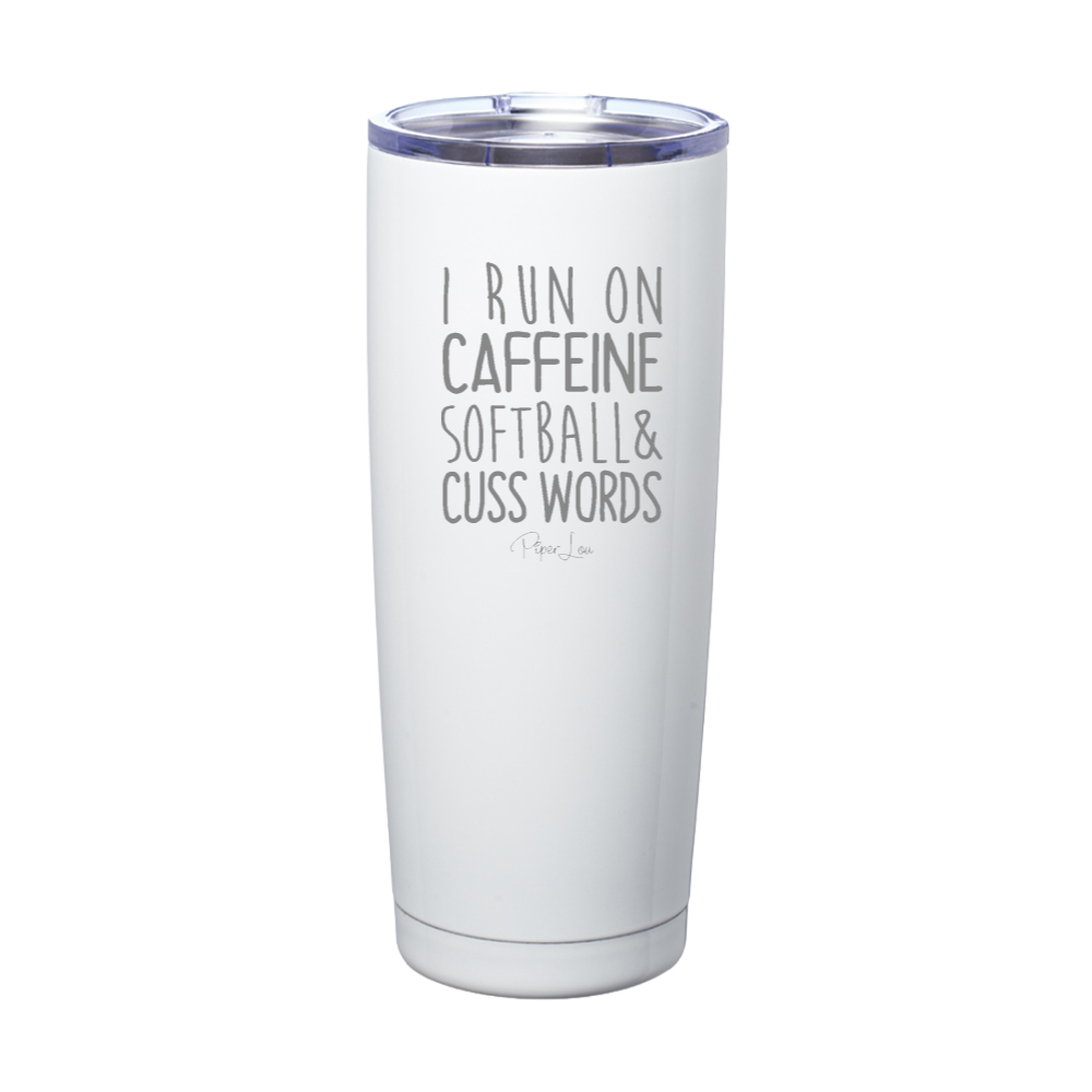 I Run On Caffeine Softball & Cuss Words Laser Etched Tumbler