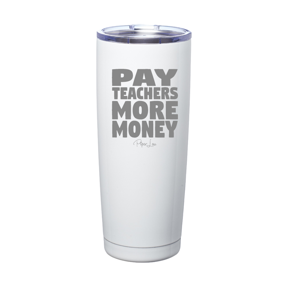 Pay Teachers More Money Laser Etched Tumbler