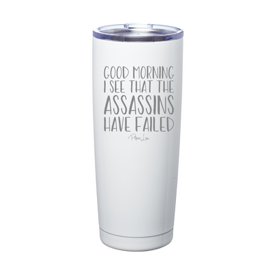 I See The Assassins Have Failed Laser Etched Tumbler