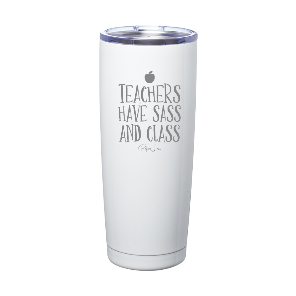 Teachers Have Sass And Class Laser Etched Tumbler