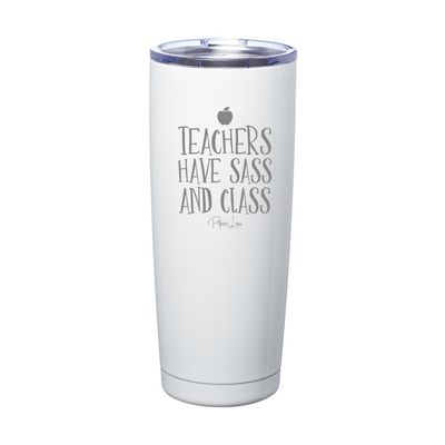Teachers Have Sass And Class Laser Etched Tumbler