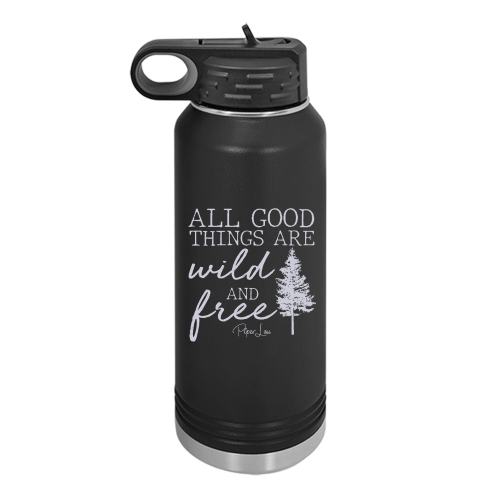All Good Things Are Wild And Free Water Bottle