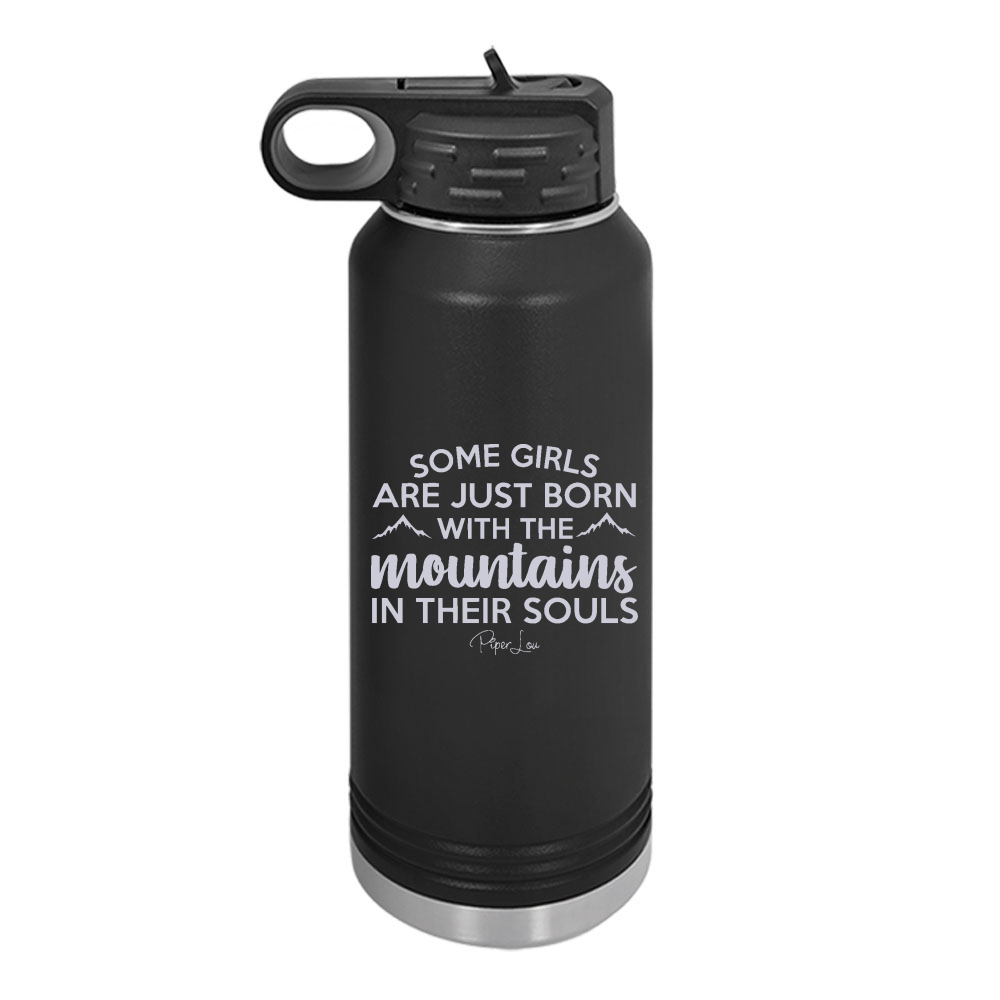 Some Girls Are Just Born With The Mountains In Their Souls Water Bottle