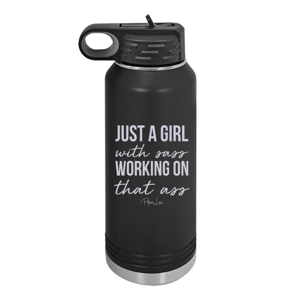 Just A Girl With Sass Working On That Ass Water Bottle