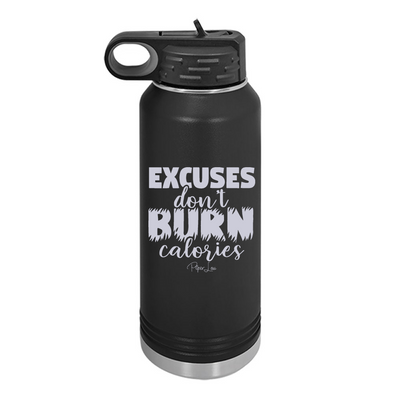 Excuses Don't Burn Calories Water Bottle