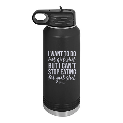 I Want To Do Hot Girl Shit Water Bottle
