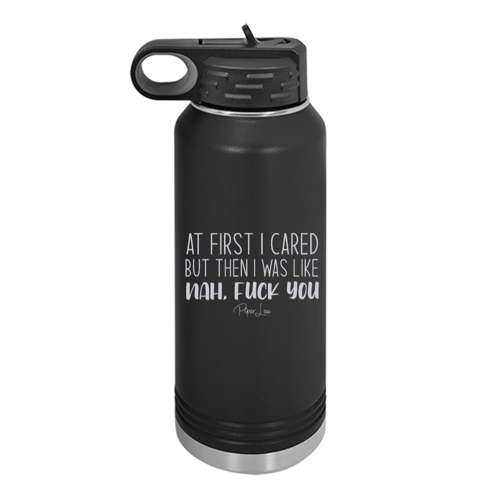 At First I Cared But Then I Was Like Water Bottle