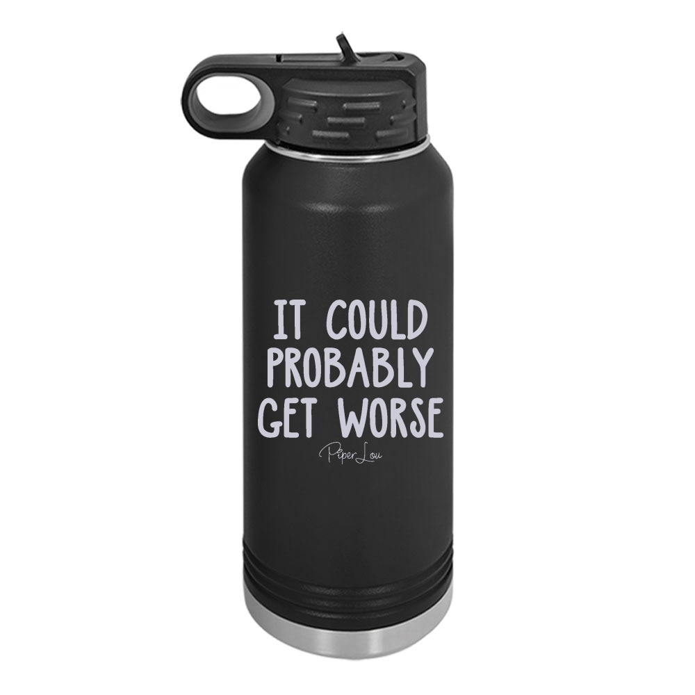 It Could Probably Get Worse Water Bottle