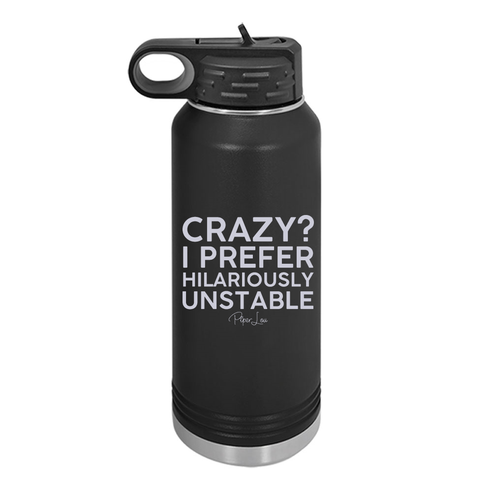 Crazy I Prefer Hilariously Unstable Water Bottle