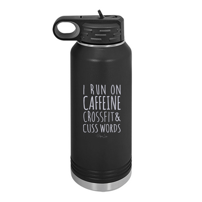 I Run On Caffeine Crossfit and Cuss Words Water Bottle