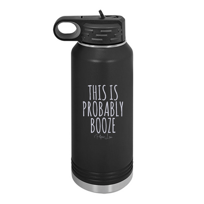 This Is Probably Booze Water Bottle