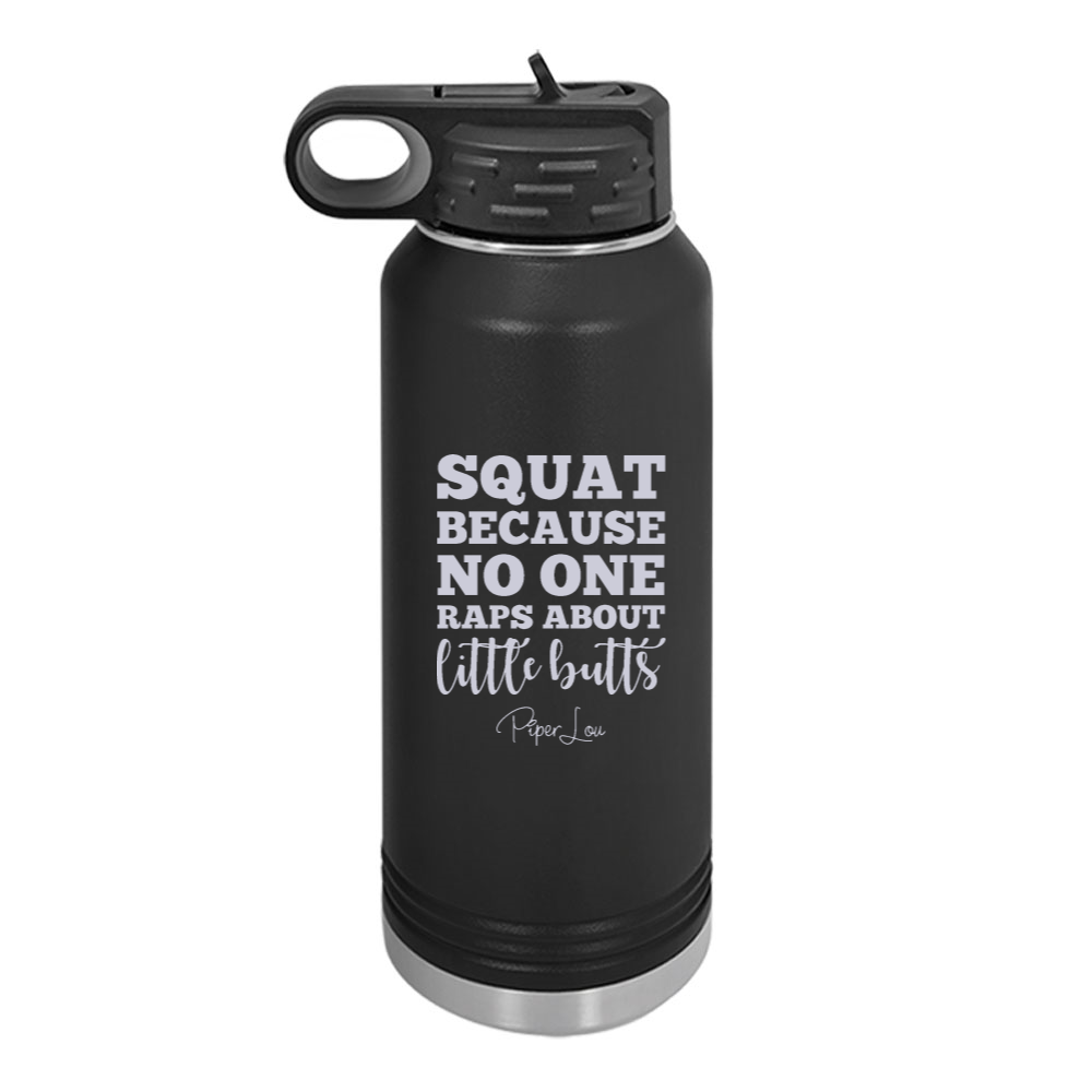Squat Because No One Raps About Water Bottle
