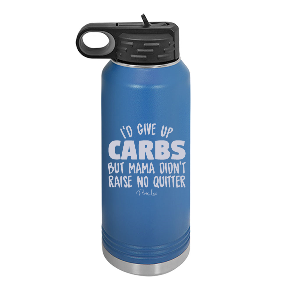 I'd Give Up Carbs But Water Bottle