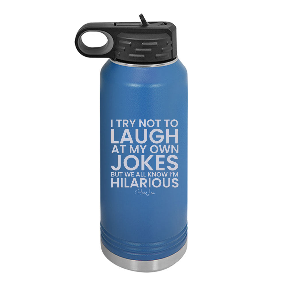 I Try Not To Laugh At My Own Jokes Water Bottle