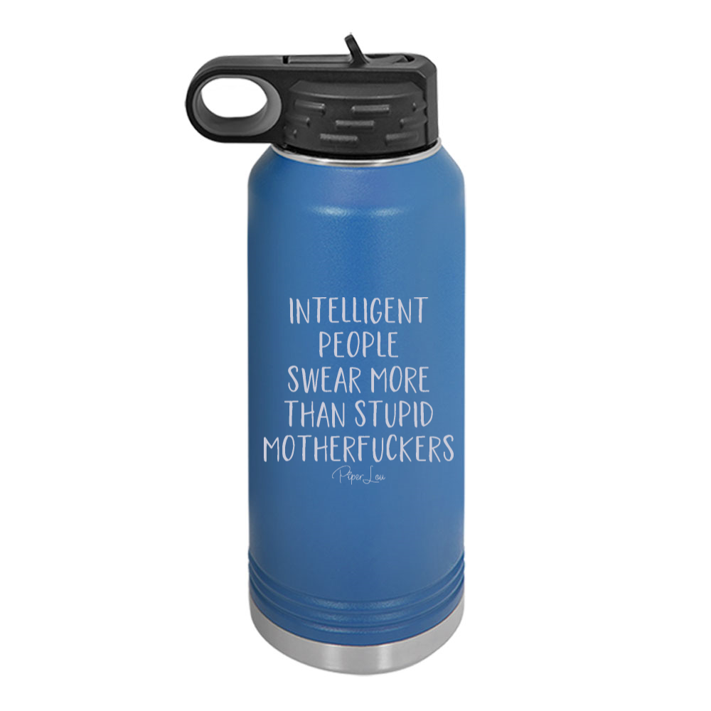 Intelligent People Swear More Than Stupid Motherfuckers Water Bottle