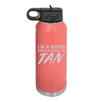 I'm A Better Person When I'm Tan Water Bottle