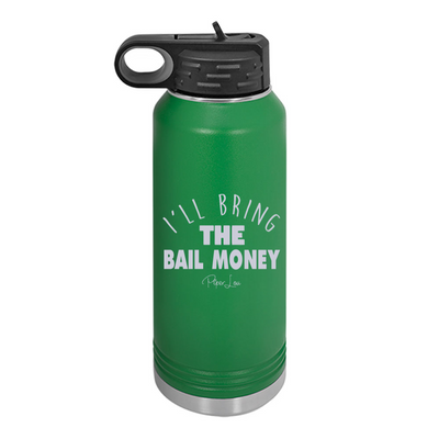 I'll Bring The Bail Money Water Bottle