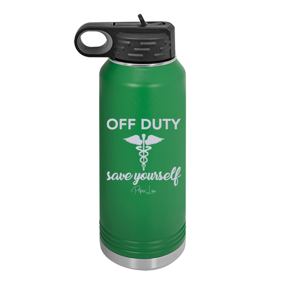 Off Duty Save Yourself Nurse Water Bottle