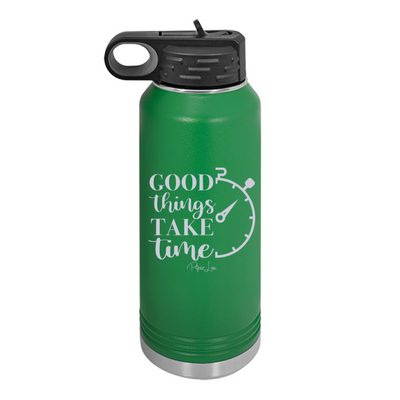 Good Things Take Time Water Bottle
