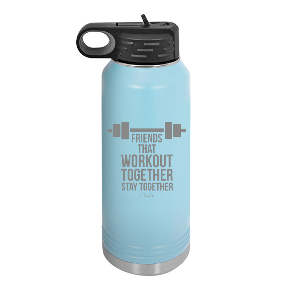 Friends That Workout Together Stay Together Water Bottle