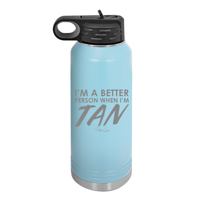 I'm A Better Person When I'm Tan Water Bottle