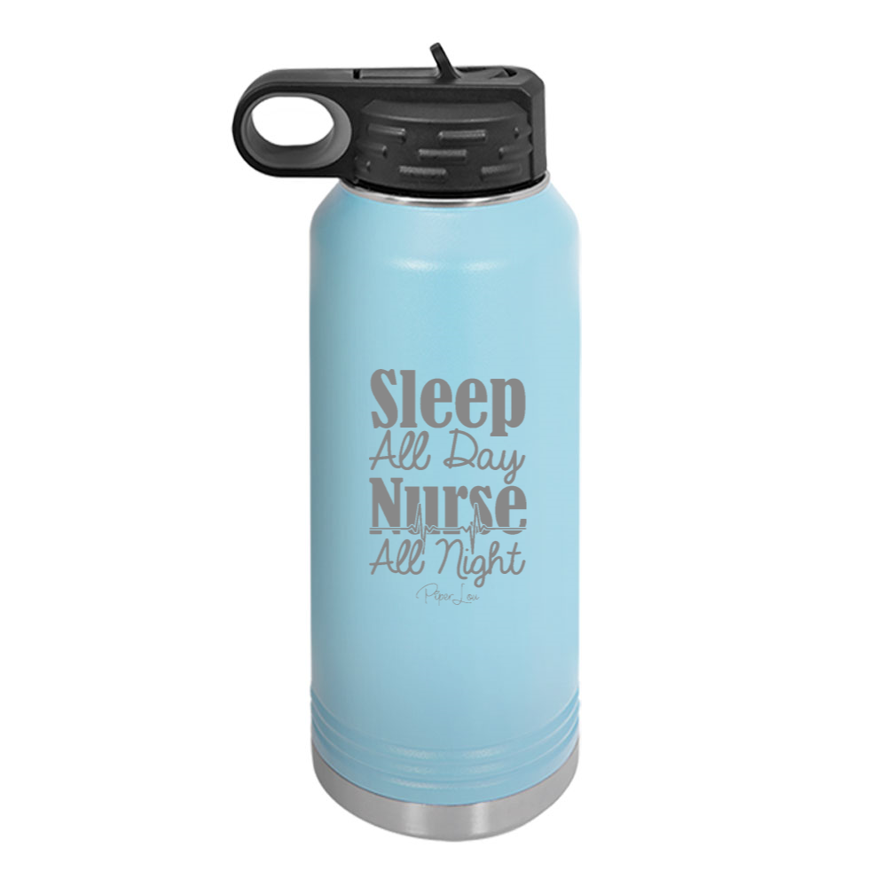 Sleep All Day Nurse All Night Water Bottle