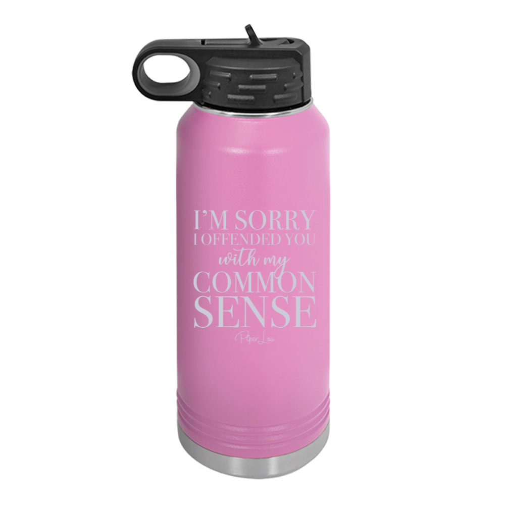 I'm Sorry I Offended You With My Common Sense Water Bottle