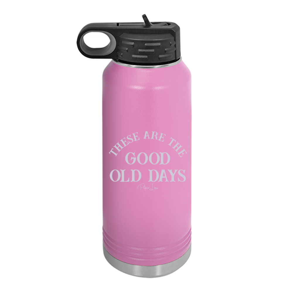 These Are The Good Old Days Water Bottle