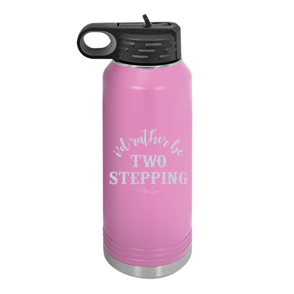 I'd Rather Be Two Stepping Water Bottle