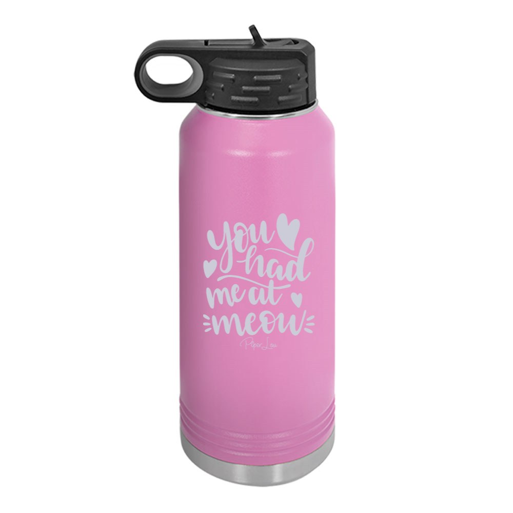 You Had Me At Meow Water Bottle