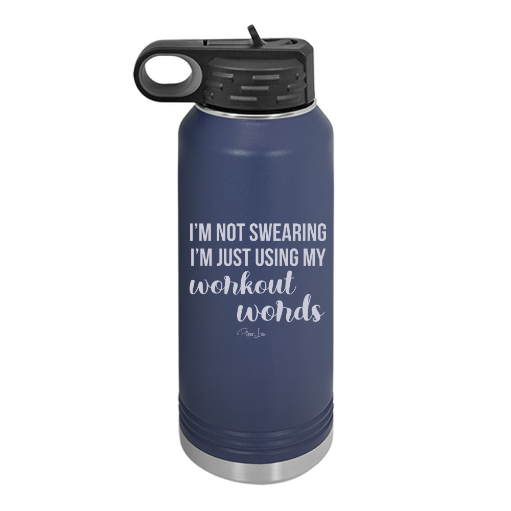 I'm Not Swearing I'm Using My Workout Words Water Bottle