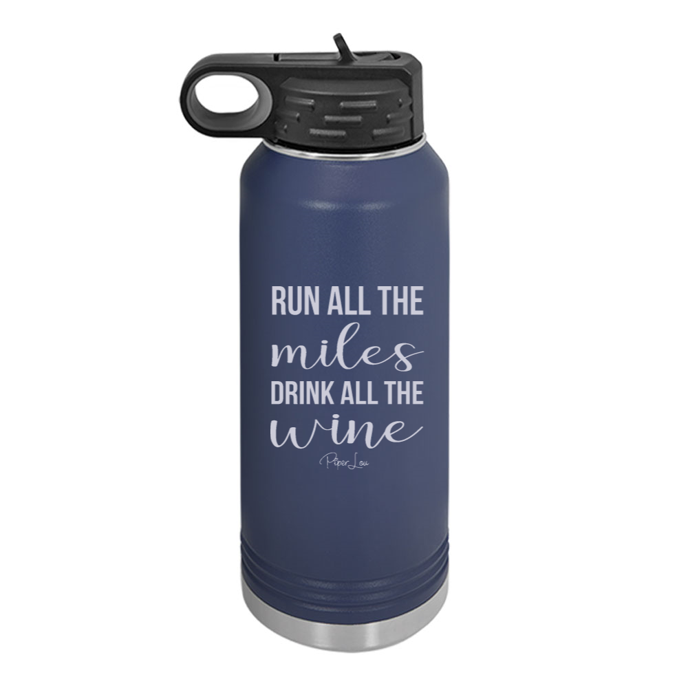 Run All The Miles Drink All The Wine Water Bottle