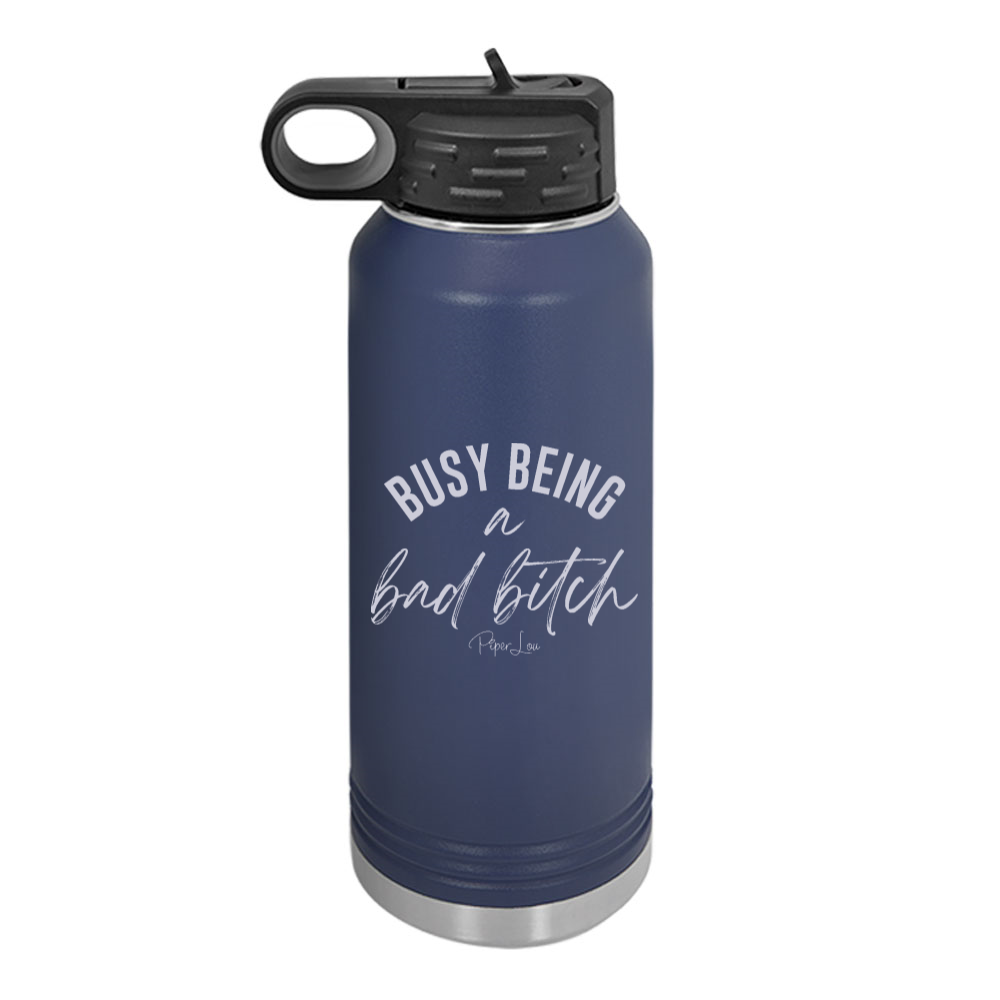 Busy Being A Bad Bitch Water Bottle