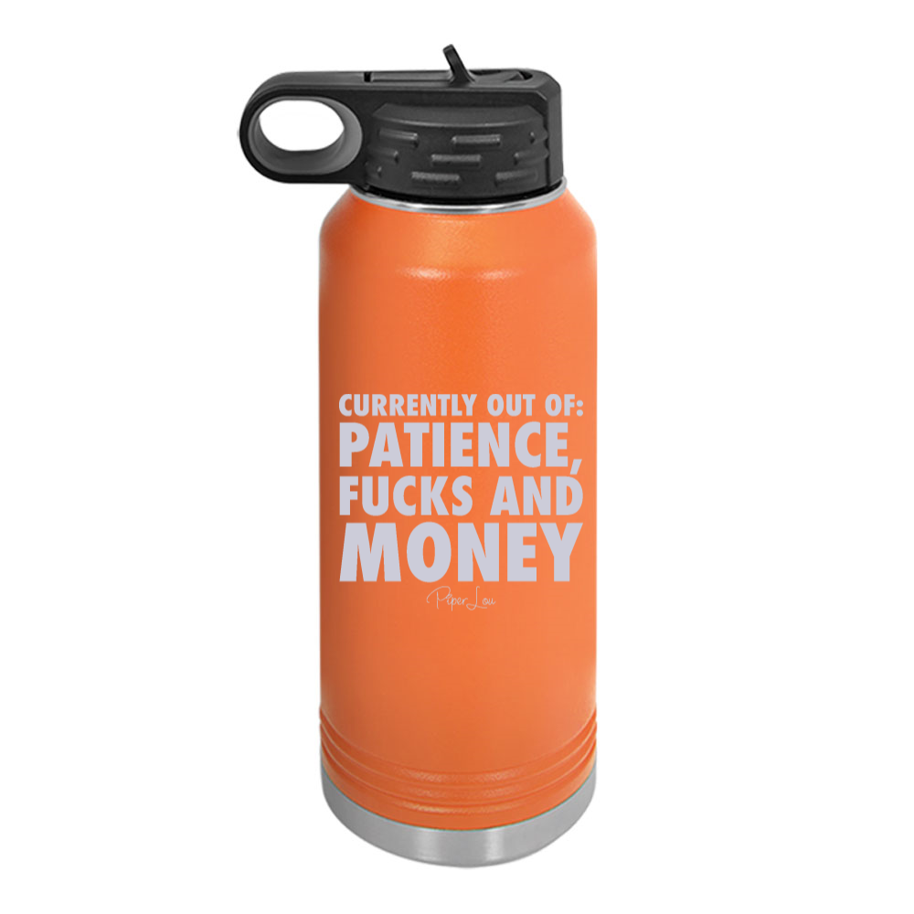 Currently Out Of Patience Fucks And Money Water Bottle