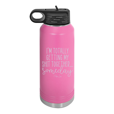 I'm Totally Getting My Shit Together Someday Water Bottle