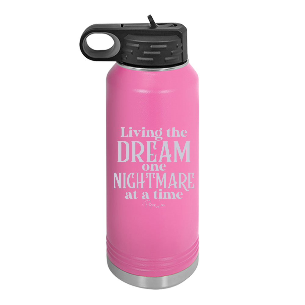 Living The Dream One Nightmare At A Time Water Bottle