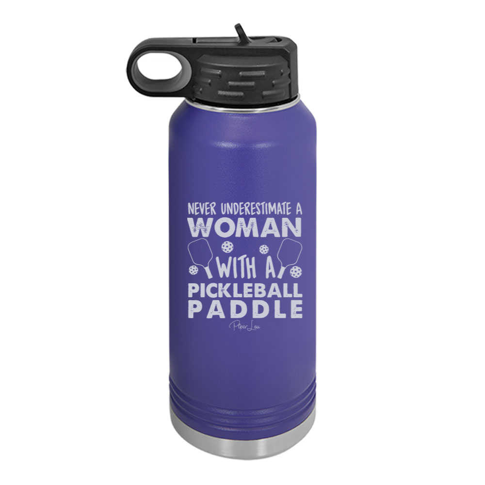 Never Underestimate A Woman With A Pickleball Paddle