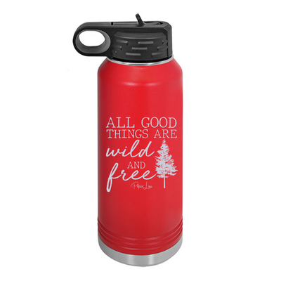 All Good Things Are Wild And Free Water Bottle