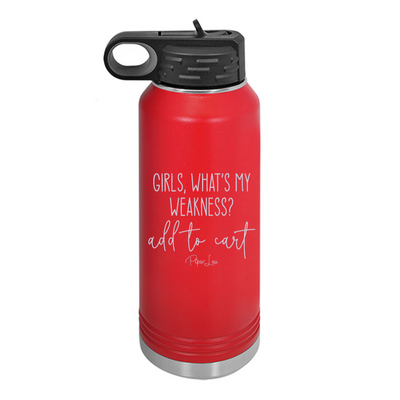 Girls What's My Weakness Add To Cart Water Bottle