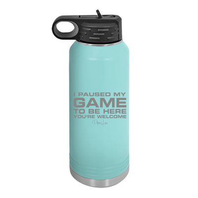 I Paused My Game To Be Here Water Bottle
