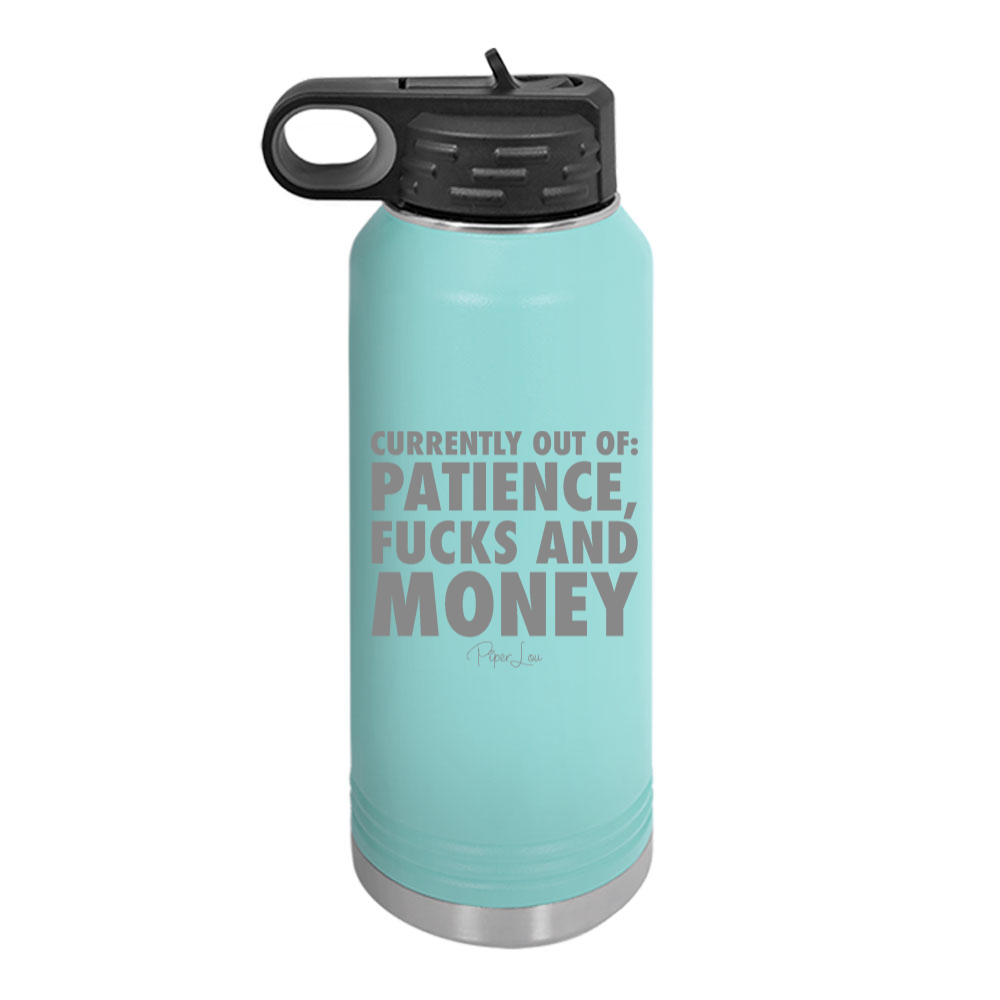 Currently Out Of Patience Fucks And Money Water Bottle