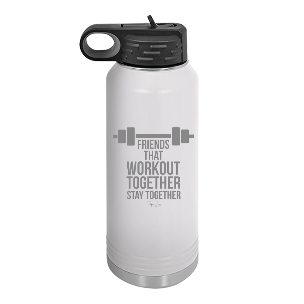 Friends That Workout Together Stay Together Water Bottle