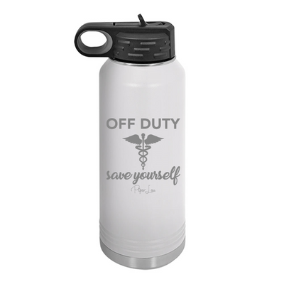 Off Duty Save Yourself Nurse Water Bottle