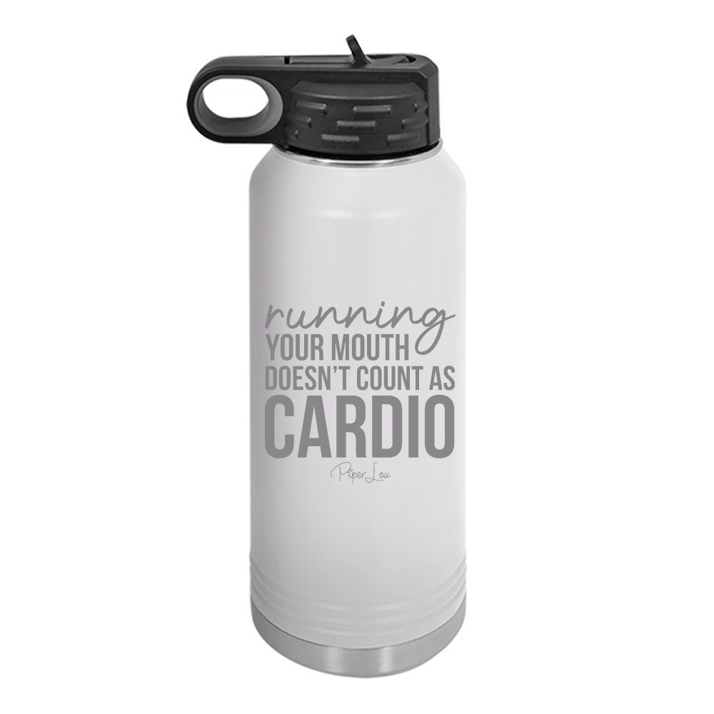 Running Your Mouth Doesn't Count As Cardio Water Bottle