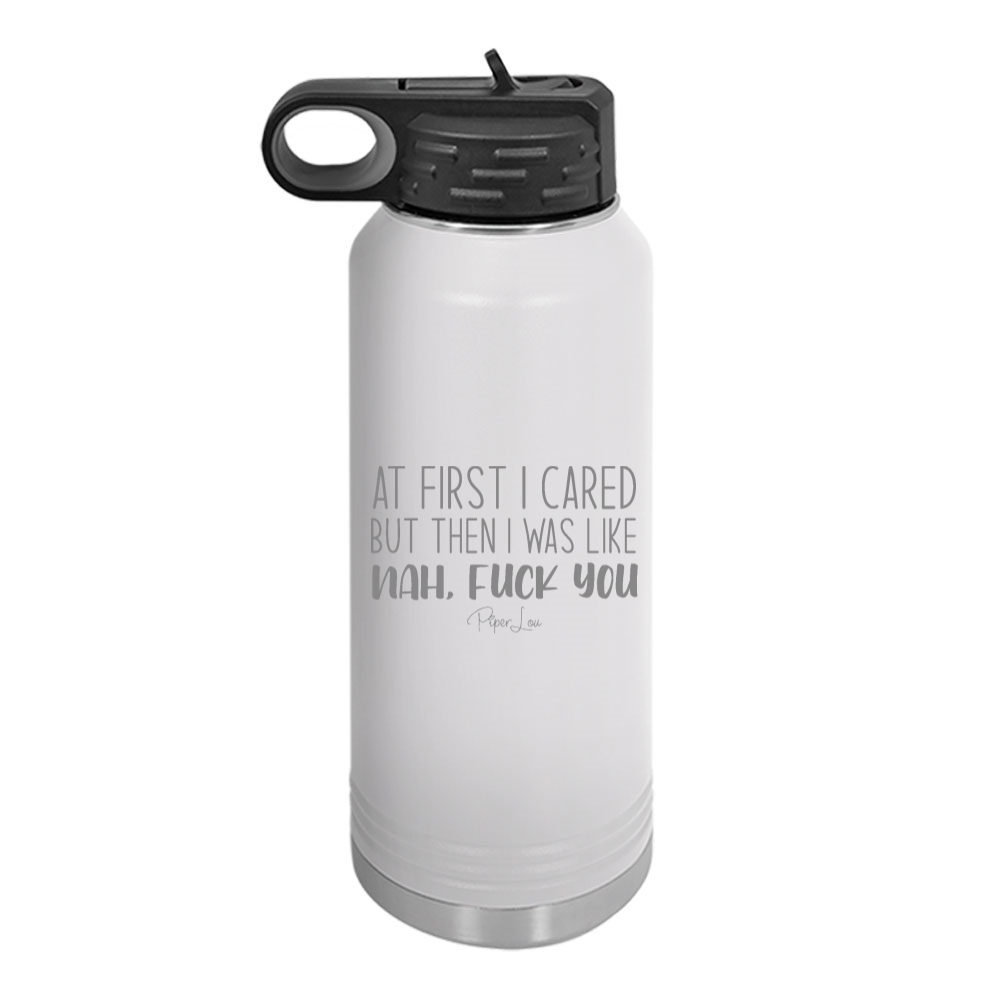 At First I Cared But Then I Was Like Water Bottle
