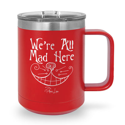We're All Mad Here 15oz Coffee Mug Tumbler