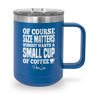 Size Matters Coffee 15oz Coffee Mug Tumbler